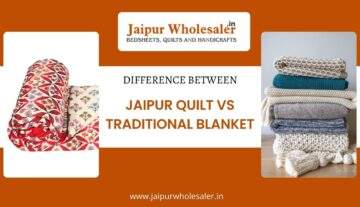 Difference Between: Jaipur Quilt vs Traditional Blanket